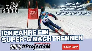 Ich beim Super-G Rennen &bdquo;Nacht der Geschwindigkeit&ldquo; Hocheck Oberaudorf | Teil 5 - #Project3+2M