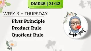 WEEK 3 | FIRST PRINCIPLE + PRODUCT RULE + QUOTIENT RULE