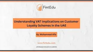 Understanding VAT Implications on Customer Loyalty Schemes in the UAE By Mohammed Alfa. #fintedu