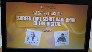 PARENTING EDUCATION | SCREEN TIME SEHAT BAGI ANAK DI ERA DIGITAL