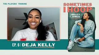 Deja Kelly Joins Haley Jones | Sometimes I Hoop | The Players’ Tribune