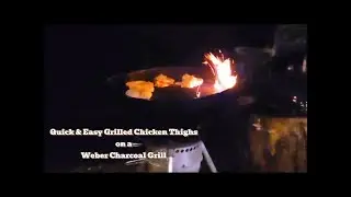 Quick & Easy Grilled Chicken Thigh Recipe on a Weber Charcoal Grill