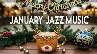 January Jazz ☕ Positive Morning Winter Jazz Cafe Glow & Sweet Bossa Nova Focus✨