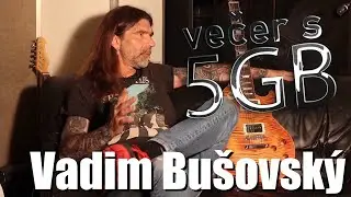 Vadim Bušovský,rozhovor s hudobníkom 2.časť rozhovoru