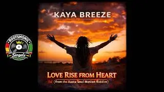 Kaya Breeze - Love Rise from Heart (from the Rasta Soul Motion Riddim) 2025