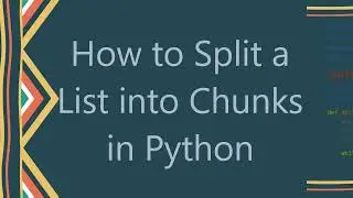 How to Split a List into Chunks in Python