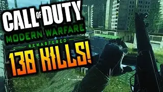 CALL OF DUTY MODERN WARFARE REMASTERED 130 KILLS! (COD 4 REMASTERED 100+ KILLS GAMEPLAY)
