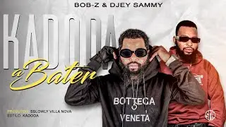 Bob-Z & Djey Sammy - KODODA A BATER (Prod. Sslowly Villa Nova )