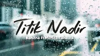 Titik Nadir Kahitna ft Monuta Tahalea [  LIRIK LAGU ] Meski hatiku untuk kamu dan hatimu tetap aku