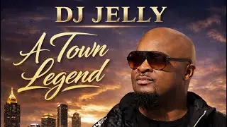 A TOWN LEGEND (Honoring DJ Jelly) @ITSONYUDAGO The DJ Who Shaped Atlanta&rsquo;s Sound