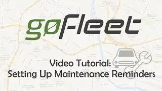 Fleet Management Tutorial: Setting Up Maintenance Reminders