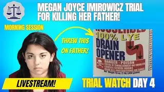Megan Imirowicz Lye Death Trial Day 4