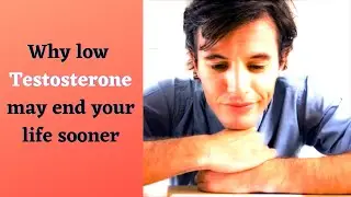 Why Low Testosterone May End Your Life Sooner