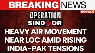 Heavy Air Activity Reported Overnight Along LoC & International Border | India-Pakistan War | NewsX