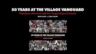 50 Years at the Village Vanguard - Thad Jones, Mel Lewis, and The Vanguard Jazz Orchestra