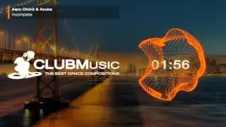 Aero Chord & Anuka - Incomplete [CLUBMusic Release]