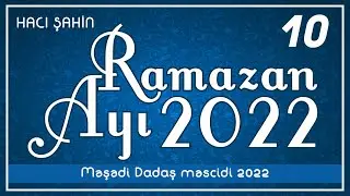 Hacı Şahin - Ramazan ayı 2022 - 10 (13.04.2022)