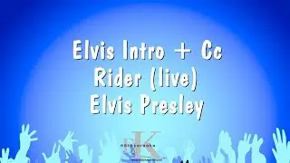 Elvis Intro + Cc Rider (live) - Elvis Presley (Karaoke Version)
