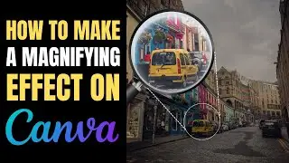 How to make a MAGNIFYING effect on Canva | Realistic ZOOM Effect! (Beginner Friendly!)