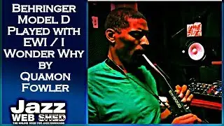 Behringer Model D Played with EWI / I Wonder Why by Quamon Fowler