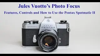 Функции, элементы управления и как использовать Pentax Spotmatic II