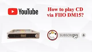 How to play CD via FIIO DM15 R2R?