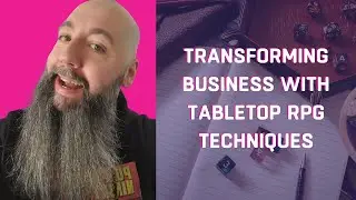 Level Up Your Leadership: Transforming Business with Tabletop RPG Techniques