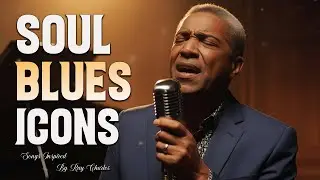 Soul Blues Icons | Songs inspired by Ray Charles, Etta James and Otis Redding | Smooth & Timeless