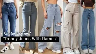 Types of jeans with their names for girls and women / Different types of jeans for girls with names