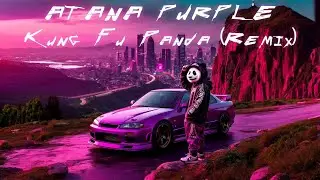 ATANA PURPLE - Kung Fu Panda (Remix) (Edit)