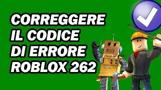 Come Correggere Il Codice Di Errore Roblox 262 | Risolto Il Problema Con L'invio Dei Dati