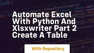 automate excel with python and xlsxwriter part 2 create a table
