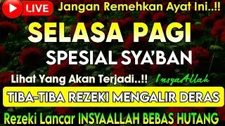 Putar Ayat ini Di Bulan Sya'ban - Segala Hajad Dikabulkan, Rezeki Mengalir Deras, Aamiin