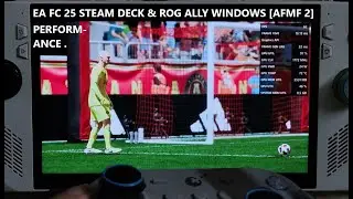 EA Sports FC 25 Steam Deck & Rog Ally Z1E [AFMF 2 Frame Generation] Производительность Windows