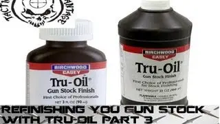 Как отреставрировать ложе ружья с помощью Tru-Oil, PT3, второго слоя/зернистой заливки и грунтово...
