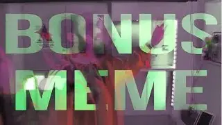 BONUS MEME !!!!1!!!!!!!