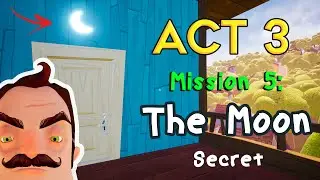 How to Open Moon door in Hello Neighbor Act 3 | Mission 5 (Green Gramophone Location)