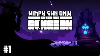 Enter the Gungeon - Self Imposed Challenge #1