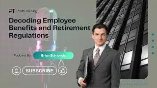 Decoding Employee Benefits and Retirement Regulations