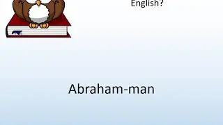 How to say Abraham-man in English? - Pronunciation Owl