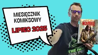 MIESIĘCZNIK KOMIKSOWY #18 - TOP 3 Komiksy Miesiąca!, Q&A oraz nowości z branży komiksowej