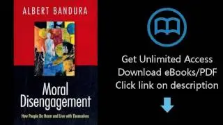 Moral Disengagement: How People Do Harm and Live with Themselves