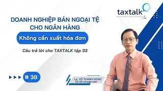 TAXTALK #38 Văn bản số 2759/CST-GTGT Giải đ&aacute;p vướng mắc h&oacute;a đơn khi DN b&aacute;n ngoại tệ