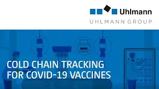 Cold Chain Tracking for COVID-19 vaccines &ndash; shortly explained | Uhlmann