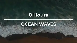 Ocean Waves by the Shore - 8 Hours Sea Ambience for Sleep