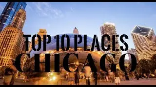 Top 10 Places to Visit in Chicago