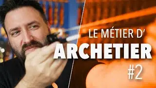 M&Eacute;TIER D'ARCHETIER : L'expert ultime pour un archet efficace au violon
