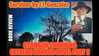 Stomach Churning Extreme Horror Novel Part 2 | Survivor by J.F. Gonzalez (Book Review)