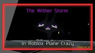 The Wither Storm - Roblox Plane Crazy Showcase