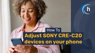 How to adjust Sony CRE-C20 hearing aids on a smartphone | hear.com